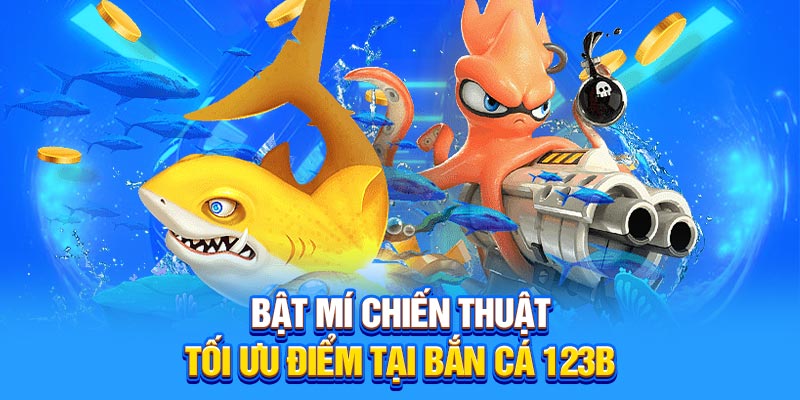 Bật mí khi tham gia tại bắn cá 123B 