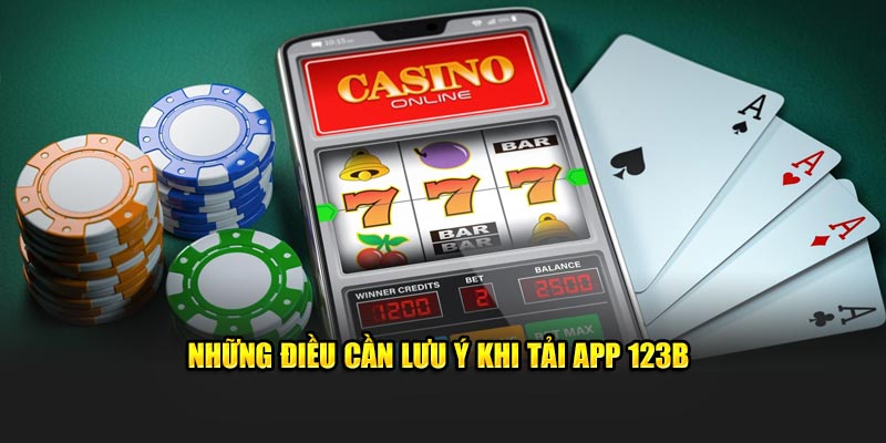 Những lưu ý khi tải app 123B